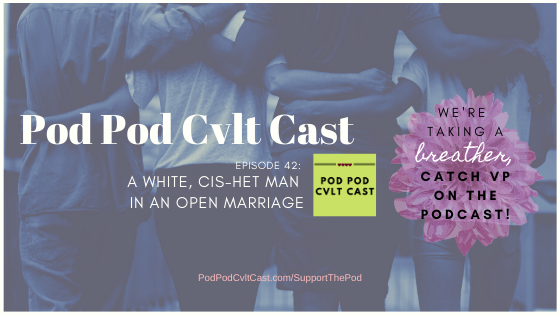 Pod Pod Cvlt Cast Episode 1 "A Kinsey Hero" new episodes every Tuesday. Podcast about polyamory and kink.